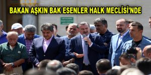 BAKAN AŞKIN BAK ESENLER HALK MECLİSİ’NDE