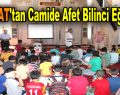 ESKAT’tan Camide Afet Bilinci Eğitimi