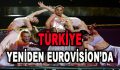 Türkiye Yeniden Eurovision’da