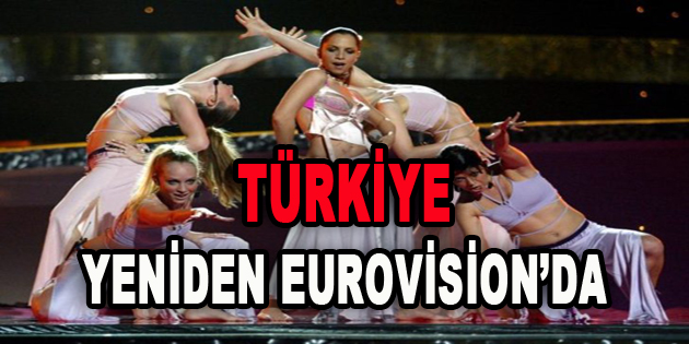 Türkiye Yeniden Eurovision’da