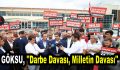 Göksu, ”Darbe Davası, Milletin Davası”