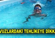 Havuzlardaki Tehlikeye Dikkat! Uzmanlardan sıcak havalarda dikkat edilmesi gereken bir husus