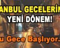 İstanbul Gecelerinde Yeni Dönem! Bu Gece Başlıyor…