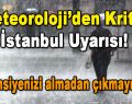 Meteoroloji’den Kritik İstanbul Uyarısı!