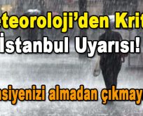 Meteoroloji’den Kritik İstanbul Uyarısı!