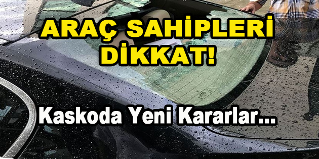 Araç Sahipleri Dikkat! Kaskoda Yeni Kararlar…