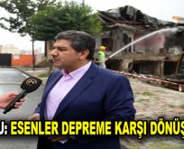 GÖKSU: ESENLER DEPREME KARŞI DÖNÜŞÜYOR