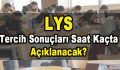 LYS Tercih Sonuçları Saat Kaçta Açıklanacak?