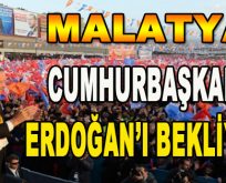 Malatya Cumhurbaşkanı Erdoğan’ı Bekliyor