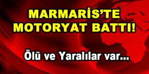 Marmaris’te Motoryat Battı! Ölü ve Yaralılar Var…