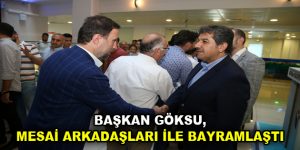 Başkan Göksu, mesai arkadaşları ile bayramlaştı