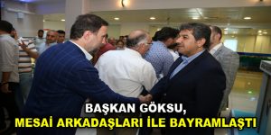 Başkan Göksu, mesai arkadaşları ile bayramlaştı