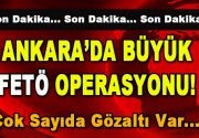 Ankara’da büyük FETÖ operasyonu… Çok sayıda kişi gözaltına alındı. Türkiye’nin