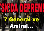 Milli Savunma Bakanlığı’ndan yapılan son dakika açıklamasına göre, 7 general