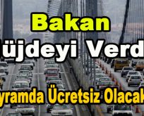 Bakan Müjdeyi Verdi! Bayramda Ücretsiz Olacak…