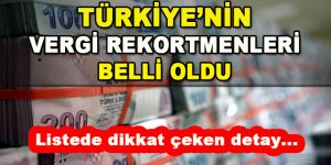 Türkiye’nin Vergi Rekortmenleri Belli Oldu
