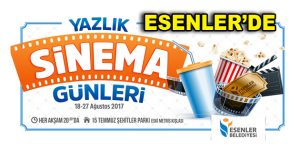 ESENLER’DE ‘YAZLIK SİNEMA GÜNLERİ’ BAŞLIYOR!