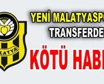 Yeni Malatyaspor’a transferde kötü haber!