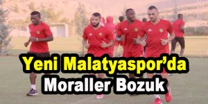 Yeni Malatyaspor’da Moraller Bozuk