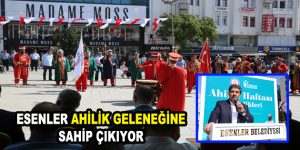 ESENLER AHİLİK GELENEĞİNE SAHİP ÇIKIYOR