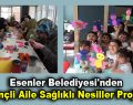 Esenler Belediyesi’nden “Bilinçli Aile Sağlıklı Nesiller Projesi”