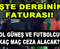 İşte Derbinin Faturası! Şenol Güneş ve Futbolcular Kaç Maç Ceza Alacak?