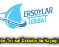 Ersoylar Tesisat Üsküdar Su Kaçağı Şubesi