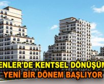 ESENLER’DE KENTSEL DÖNÜŞÜMDE YENİ BİR DÖNEM BAŞLIYOR