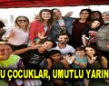 Mutlu Çocuklar, Umutlu Yarınlar…