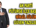 AK PARTİ PÜTÜRGE İLÇE BAŞKANI SN. MİKAİL SÜLÜK GÜVEN TAZELEDİ