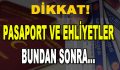 Dikkat! Pasaport ve Ehliyetler Bundan Sonra…