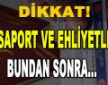 Dikkat! Pasaport ve Ehliyetler Bundan Sonra…