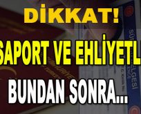 Dikkat! Pasaport ve Ehliyetler Bundan Sonra…