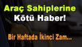 Araç Sahiplerine Kötü Haber! Bir Haftada ikinci Zam…