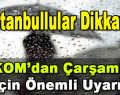 İstanbullular Dikkat! AKOM’dan Çarşamba İçin Önemli Uyarı!