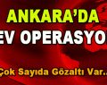 Ankara’da Dev Operasyon! Çok Sayıda Gözaltı Var