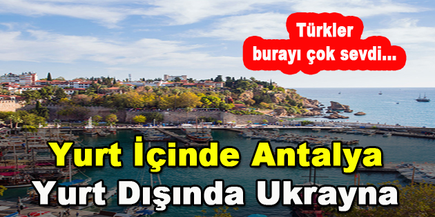 Yurt İçinde Antalya Yurt Dışında Ukrayna
