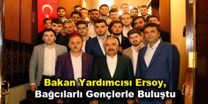 Bakan Yardımcısı Ersoy, Bağcılarlı gençlerle buluştu