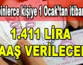 Yüzbinlerce Kişiye 1 Ocak’tan İtibaren…  1.411 Lira Maaş Verilecek!