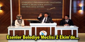 Esenler Belediye Meclisi 2 Ekim’de başlıyor