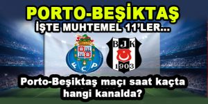 Porto-Beşiktaş İşte Muhtemel 11’ler…