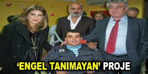 ”Engel Tanımayan” Proje