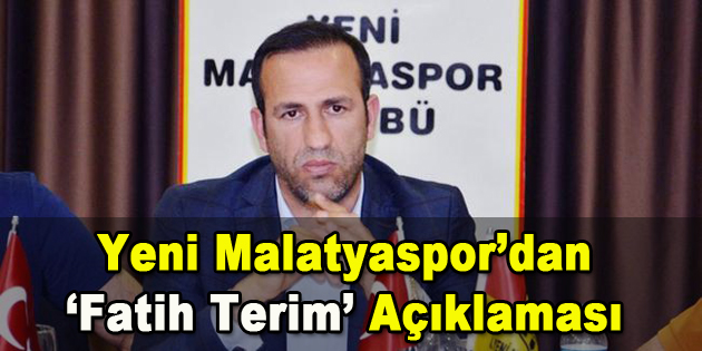Yeni Malatyaspor’dan Fatih Terim Açıklaması