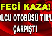 Ankara’da sabah saatlerinde meydana gelen kazada yolcu otobüsü TIR ile