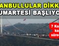 İstanbullular Dikkat! Cumartesi Başlıyor