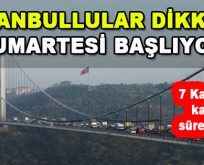 İstanbullular Dikkat! Cumartesi Başlıyor