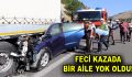 Feci kazada bir aile yok oldu!