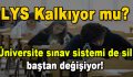 LYS Kalkıyor mu? Üniversite sınav sistemi de sil baştan değişiyor!