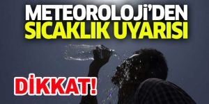 Meteorolojiden rekor sıcaklık uyarısı geldi