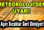 Dikkat! Meteoroji Uyardı! Aşırı sıcaklar yeniden geliyor… Tüm yurt yarından